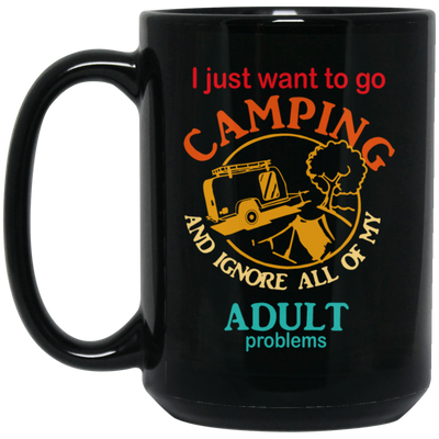 Ignore All Adults, Go Camping, I Just Want To Go Camping, Vintage Campers Black Mug
