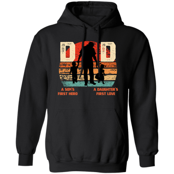 Daddy Gift, Dad Is A Son's First Hero, A Daughter's First Love, Best Dad Pullover Hoodie