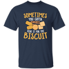 Biscuit Day, Sometimes You Gotta Risk It For The Biscuit Unisex T-Shirt