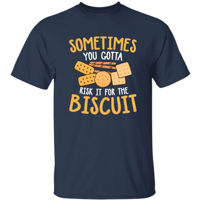 Biscuit Day, Sometimes You Gotta Risk It For The Biscuit Unisex T-Shirt