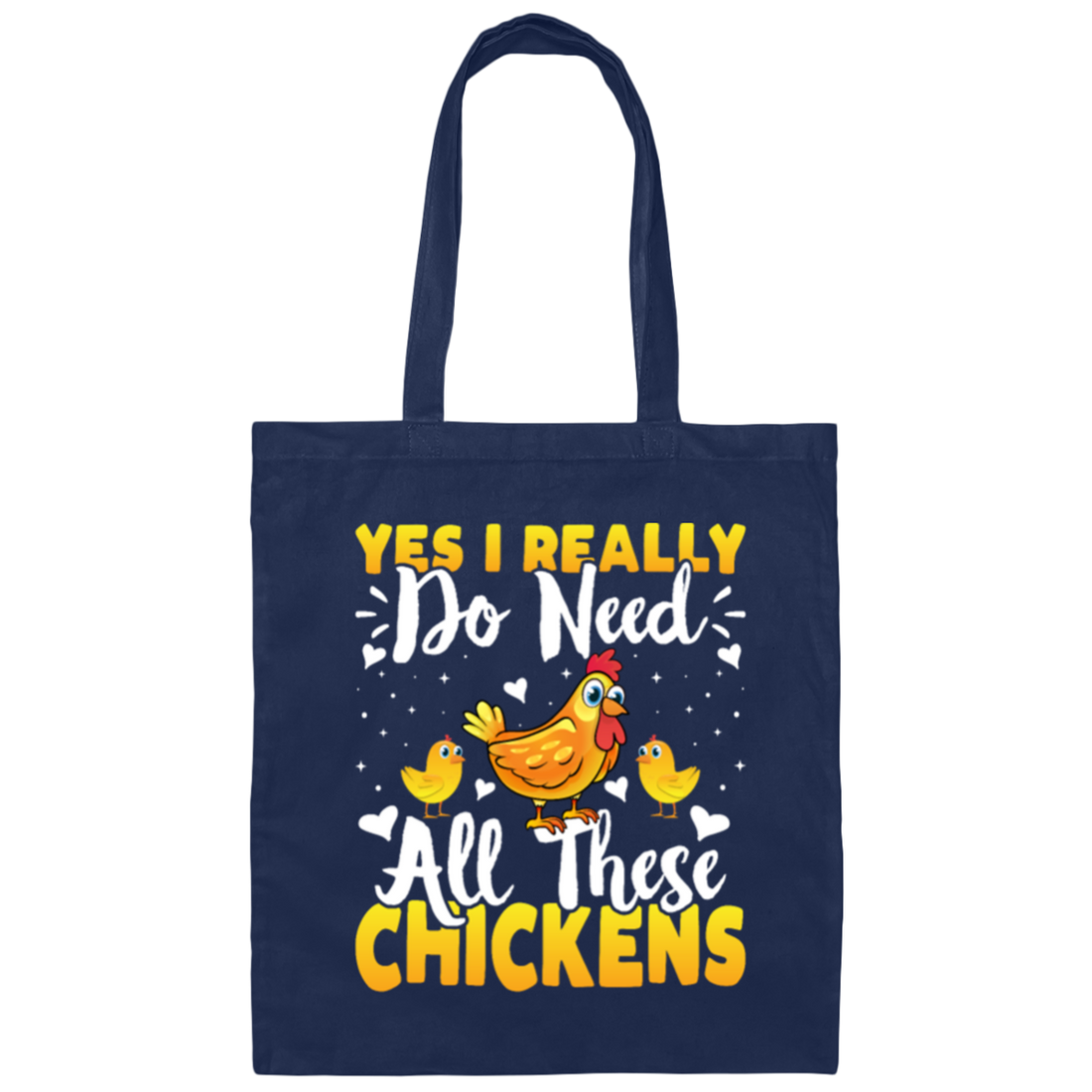 Love Chickens, Yes I Really Do Need All These Chickens Canvas Tote Bag