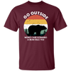 Vintage Bear Go Outside, Be Careful Wildlife, Bear Kill You Unisex T-Shirt