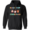 Balls Deep Christmas, Love Your Balls, Christmas Balls, Merry Christmas, Trendy Christmas Pullover Hoodie