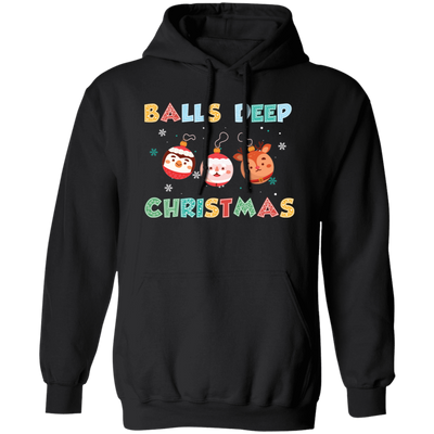 Balls Deep Christmas, Love Your Balls, Christmas Balls, Merry Christmas, Trendy Christmas Pullover Hoodie