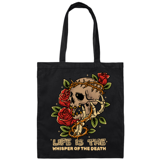 Life Is The Whisper Of The Death, Skull With Roses Canvas Tote Bag