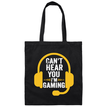 Can't Hear You, I'm Gaming, Funny Video Game, Video Game Player Canvas Tote Bag