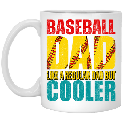 Baseball Dad, Like A Regular Dad But Cooler, Cool Dad Play Baseball White Mug