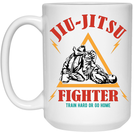 Jiu-Jitsu Fighter Train Hard Or Go Home, Do Your Best White Mug