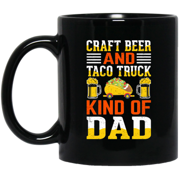 Craft Beer And Taco Truck, Kind Of Dad, Craft Beer Black Mug