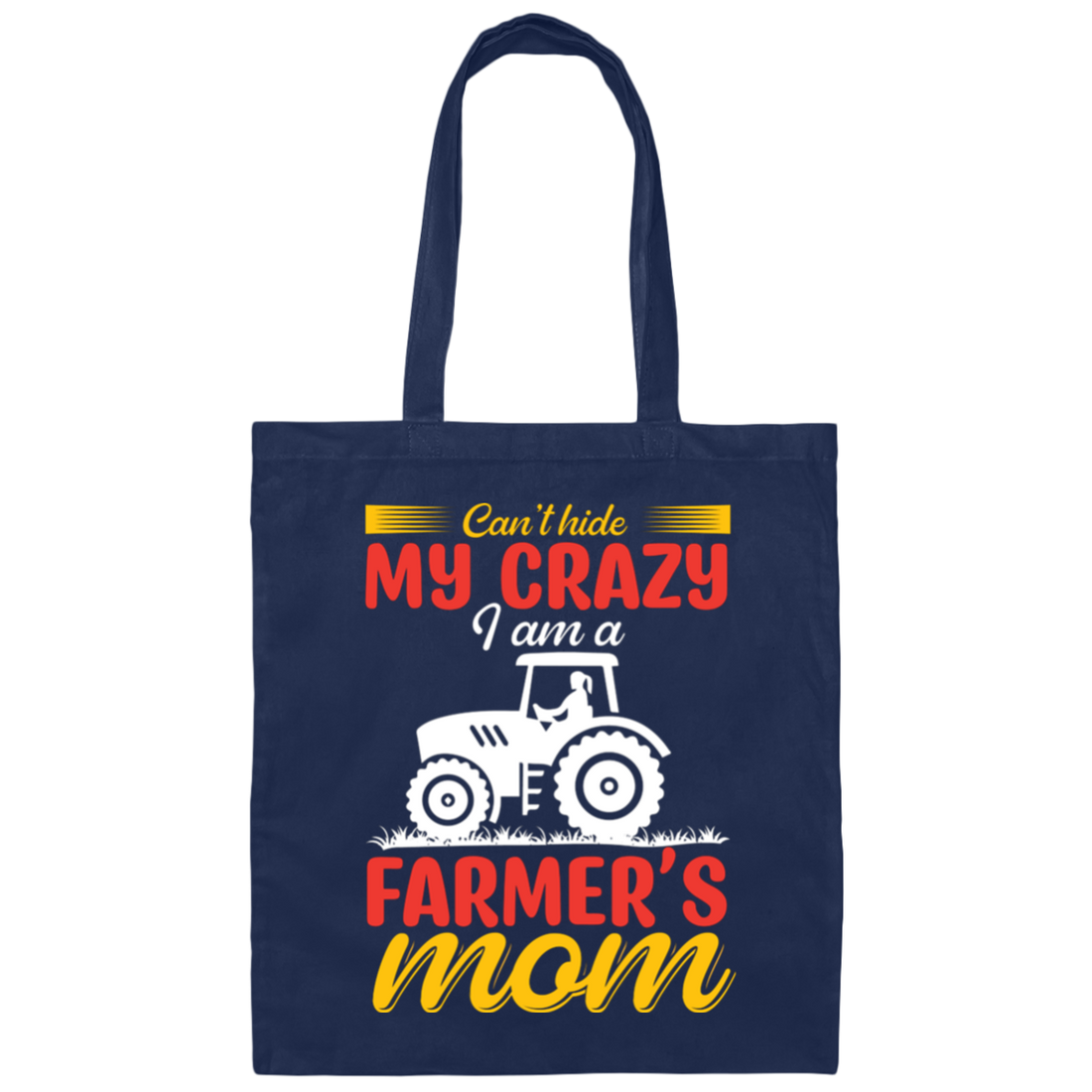 I Can't Hide My Crazy, I Am A Farmer's Mom, Mother's Day Canvas Tote Bag
