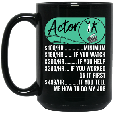 Actor Hourly Rate, Funny Actor, Best Of Actor Black Mug