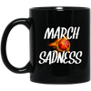 March Sadness, Basketball Empty Brackets, Love Basketball, Best Sport Black Mug