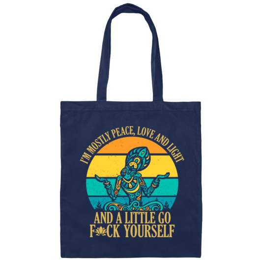 I Am Mostly Peace, Love And Light, And A Title Go Fuck Yourself, Yoga Hippie Canvas Tote Bag