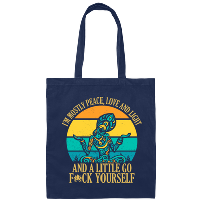 I Am Mostly Peace, Love And Light, And A Title Go Fuck Yourself, Yoga Hippie Canvas Tote Bag