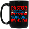 Pastor Not A Miracle Worker, But I Can Lead You To Someone Who Is Black Mug