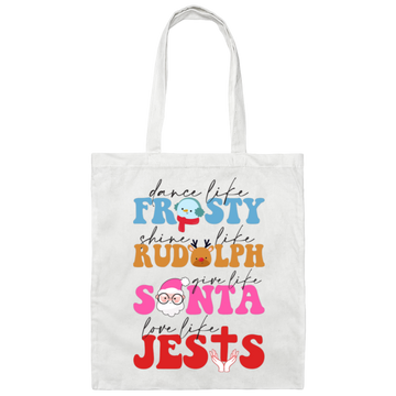 Dance Like Frosty, Shine Like Rudolph, Give Like Santa, Love Like Jesus, Merry Christmas, Trendy Chrismas Canvas Tote Bag