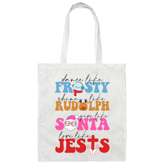 Dance Like Frosty, Shine Like Rudolph, Give Like Santa, Love Like Jesus, Merry Christmas, Trendy Chrismas Canvas Tote Bag