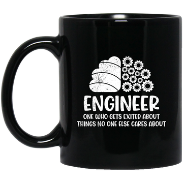 Engineer One Who Gets Exited About Things No One Else Cares About Black Mug