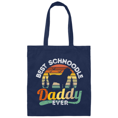 Best Schnoodle Daddy Ever, Dog Lover Gift, Father's Day Gift Canvas Tote Bag