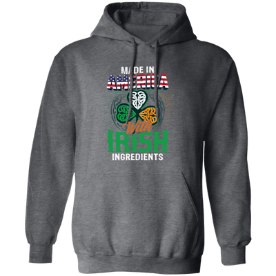 Irish Made In US, America With Irish, Irish Ingredients, Best Irish Ever Pullover Hoodie