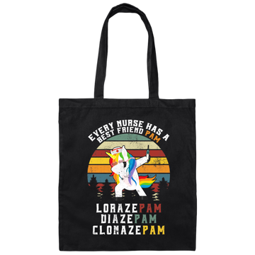 Every Nurse Has A Best Friend Pam, Lorazepam, Diazepam, Clonazepam Canvas Tote Bag
