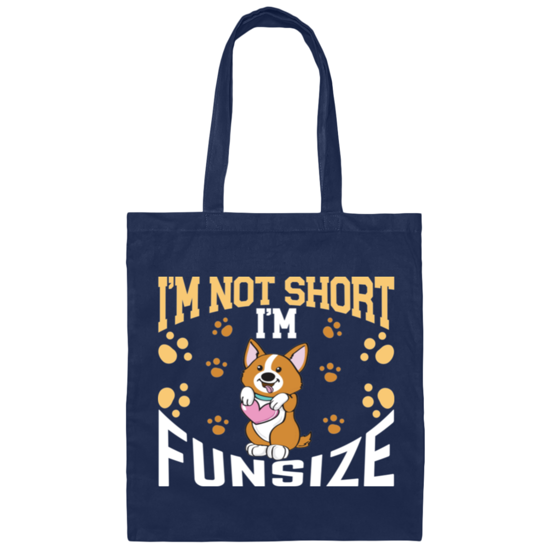 I'm Not Short, I'm Funsize, Mini Corgi, Fullsize Dog Canvas Tote Bag