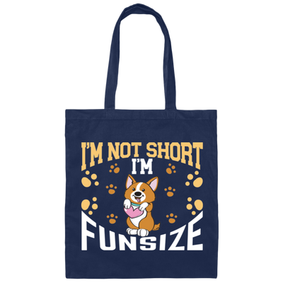 I'm Not Short, I'm Funsize, Mini Corgi, Fullsize Dog Canvas Tote Bag