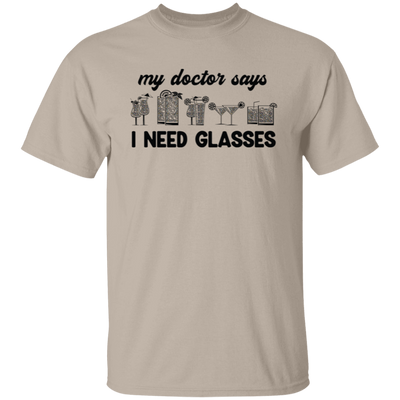 My Doctor Says I Need Glasses, I Mean Glasses Not Glasses-black Unisex T-Shirt