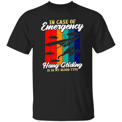 Love To Fly, In Case Of Emergency Hang Gliding Is In My Blood Type Unisex T-Shirt