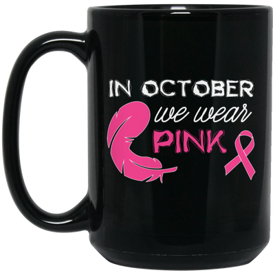 In October We Wear Pink, Cancer Awareness, Pink Ribbon, Cancer Ribbon, Pink Feather Black Mug