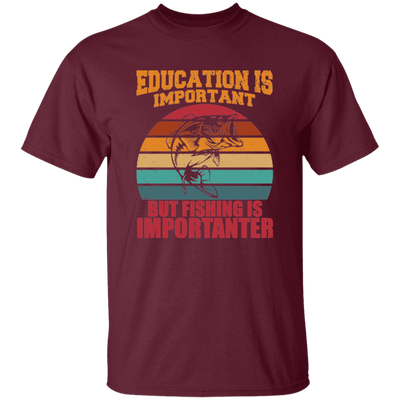 Education Is Important, But Fishing Is Importanter Unisex T-Shirt