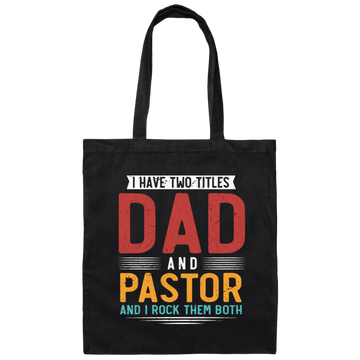 I Have Two Titles Dad And Pastor, I RockThem Both Canvas Tote Bag