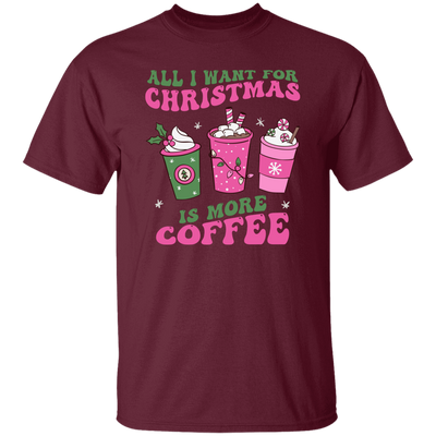 All I Want For Christmas Is More Coffee, Pink Christmas, Merry Christmas, Trendy Christmas Unisex T-Shirt