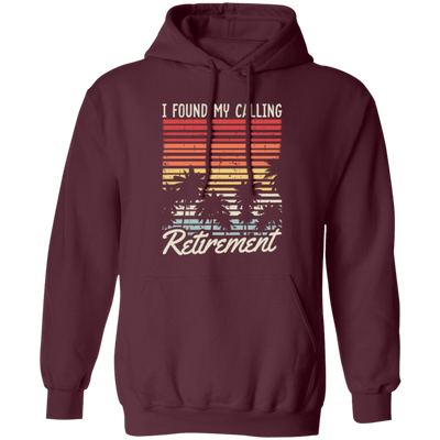 I Found My Calling Retirement, Retired Gift, Love Retirement, Retro Retire Gift Pullover Hoodie