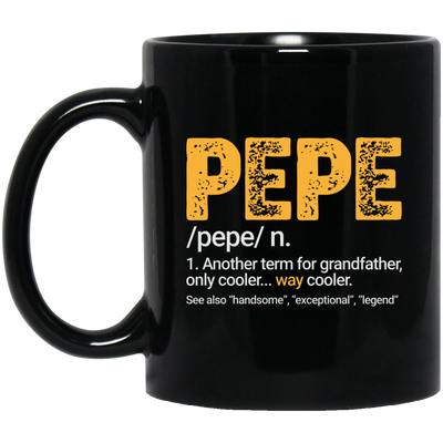 Pepe Gift, Pepe Definition, Another term for grandfather, Only Cooler Black Mug