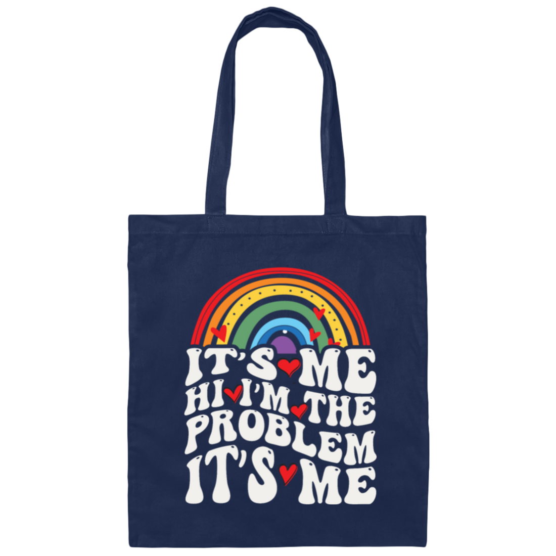 Rainbow Lover, Its Me, Hi I Am The Problem, Its Me, Solve The Problem Canvas Tote Bag