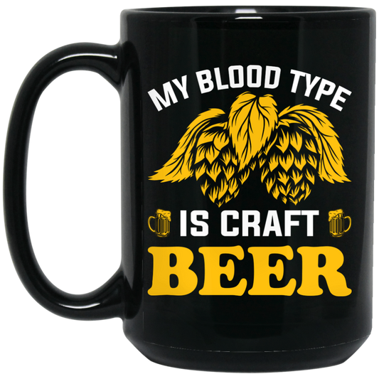 My Blood Type Is Craft Beer, Beer In My Blood Black Mug