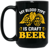 My Blood Type Is Craft Beer, Beer In My Blood Black Mug