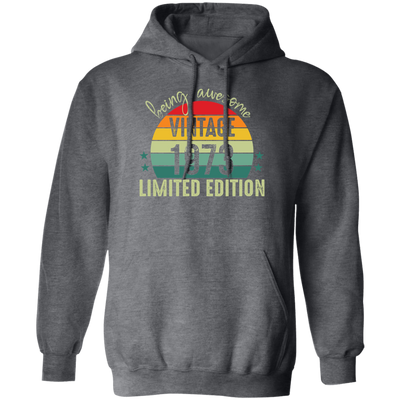 Love 1973, Being Awesome 1973, Since 1973, Limited Edition 1973 Pullover Hoodie