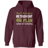 I Do Have A Retirement Plan, I Plan On Camping, Love To Camp, Best Camper Pullover Hoodie