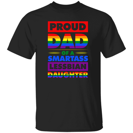 Proud Dad Of A Smartass Lesbian Daughter, LGBT Gift Unisex T-Shirt