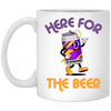 Here For The Beer, Strong Beer, Love Beer, Funny Beer White Mug