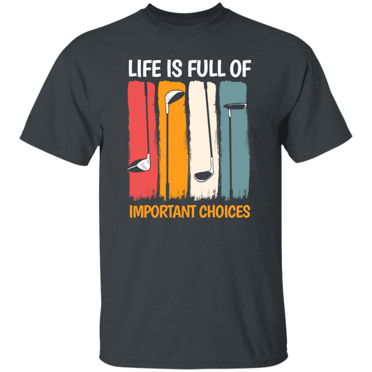 Life Is Full Of Important Choices, Retro Golf, Golfing Vintage Unisex T-Shirt