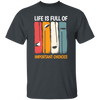 Life Is Full Of Important Choices, Retro Golf, Golfing Vintage Unisex T-Shirt