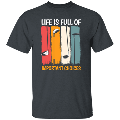 Life Is Full Of Important Choices, Retro Golf, Golfing Vintage Unisex T-Shirt