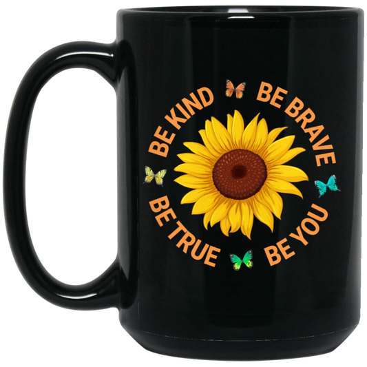 Be Kind, Be Brave Be True, Be You, Sunflower Lover Black Mug