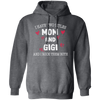 I Have Two Titles, Mom And Gigi, And I Rock Them Both Pullover Hoodie