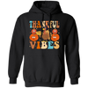 Thankful Vibes, Thanksgiving Day, Turkey's Day Pullover Hoodie