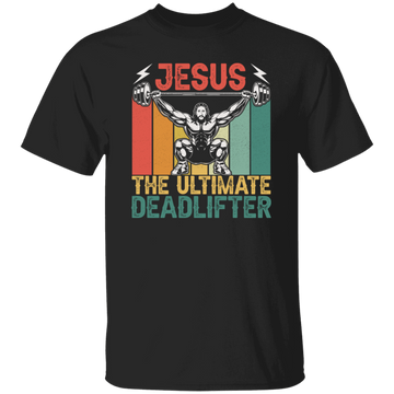 Deadlifter Lover Gift, Retro Jesus The Ultimate Deadlifter Unisex T-Shirt