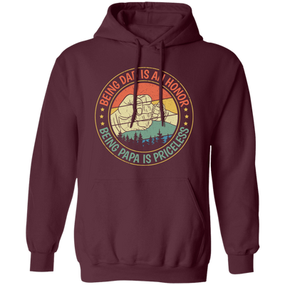 Being Dad Is An Honor, Being Papa Is Priceless, Father's Day Gift Pullover Hoodie